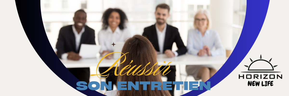Réussir son entretien, programme exclusif de chez Horizon New Life